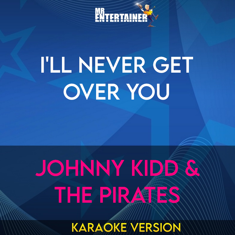 I'll Never Get Over You - Johnny Kidd & The Pirates (Karaoke Version) from Mr Entertainer Karaoke