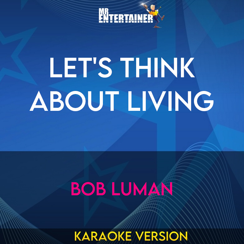 Let's Think About Living - Bob Luman (Karaoke Version) from Mr Entertainer Karaoke