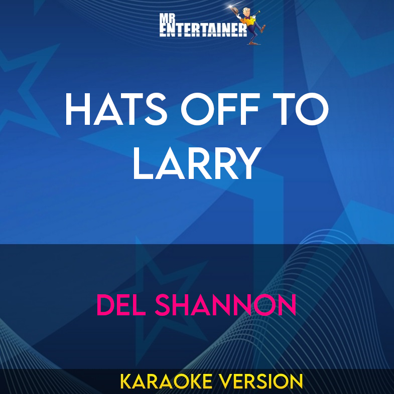 Hats Off To Larry - Del Shannon (Karaoke Version) from Mr Entertainer Karaoke