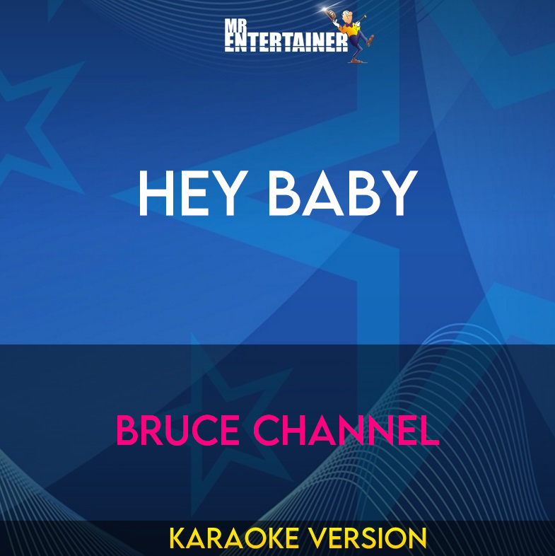 Hey Baby - Bruce Channel (Karaoke Version) from Mr Entertainer Karaoke