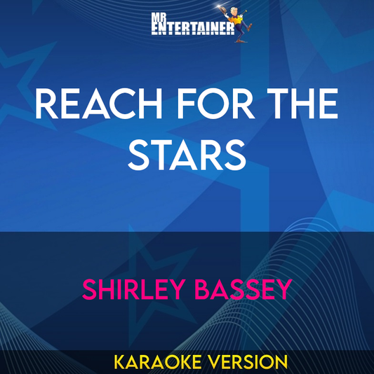 Reach For The Stars - Shirley Bassey (Karaoke Version) from Mr Entertainer Karaoke