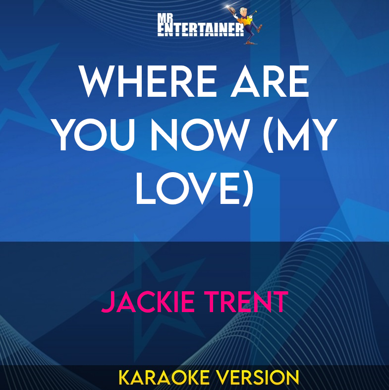 Where Are You Now (my Love) - Jackie Trent (Karaoke Version) from Mr Entertainer Karaoke