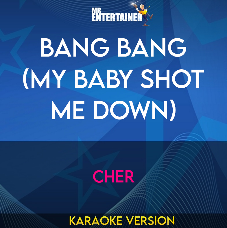 Bang Bang (my Baby Shot Me Down) - Cher (Karaoke Version) from Mr Entertainer Karaoke