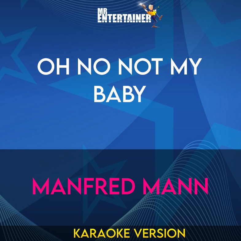 Oh No Not My Baby - Manfred Mann (Karaoke Version) from Mr Entertainer Karaoke