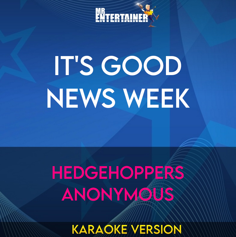 It's Good News Week - Hedgehoppers Anonymous (Karaoke Version) from Mr Entertainer Karaoke