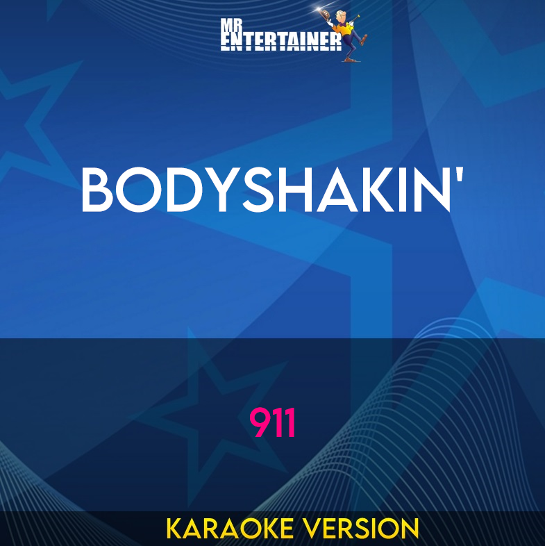 Bodyshakin' - 911 (Karaoke Version) from Mr Entertainer Karaoke