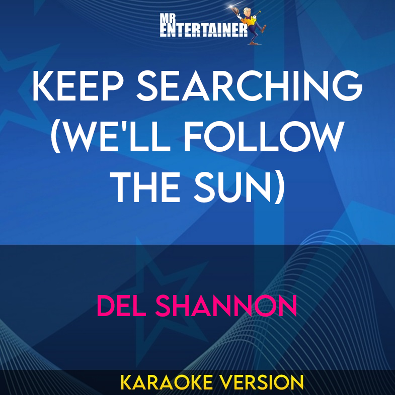Keep Searching (we'll Follow The Sun) - Del Shannon (Karaoke Version) from Mr Entertainer Karaoke