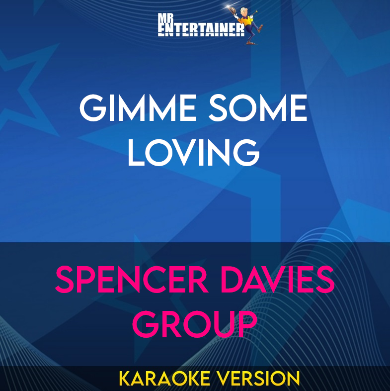 Gimme Some Loving - Spencer Davies Group (Karaoke Version) from Mr Entertainer Karaoke