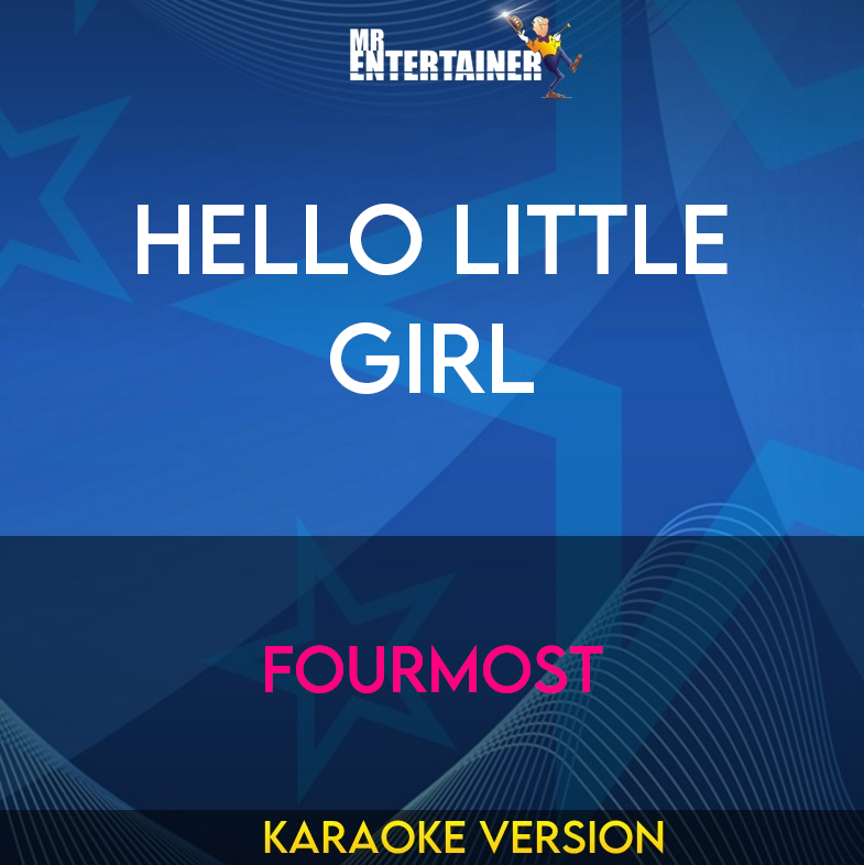 Hello Little Girl - Fourmost (Karaoke Version) from Mr Entertainer Karaoke