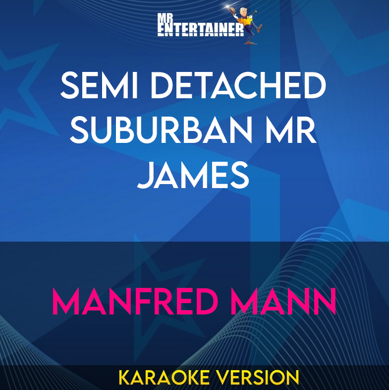 Semi Detached Suburban Mr James - Manfred Mann (Karaoke Version) from Mr Entertainer Karaoke