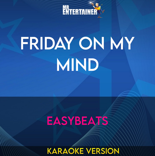 Friday On My Mind - Easybeats (Karaoke Version) from Mr Entertainer Karaoke