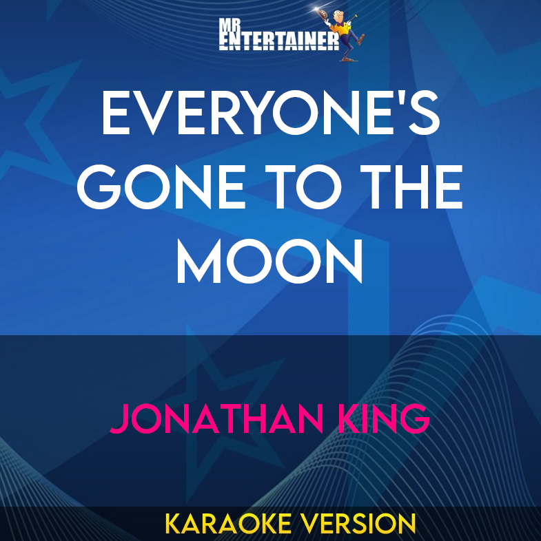 Everyone's Gone To The Moon - Jonathan King (Karaoke Version) from Mr Entertainer Karaoke