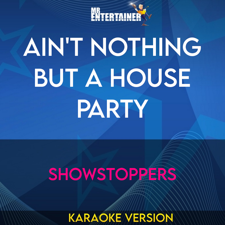 Ain't Nothing But A House Party - Showstoppers (Karaoke Version) from Mr Entertainer Karaoke