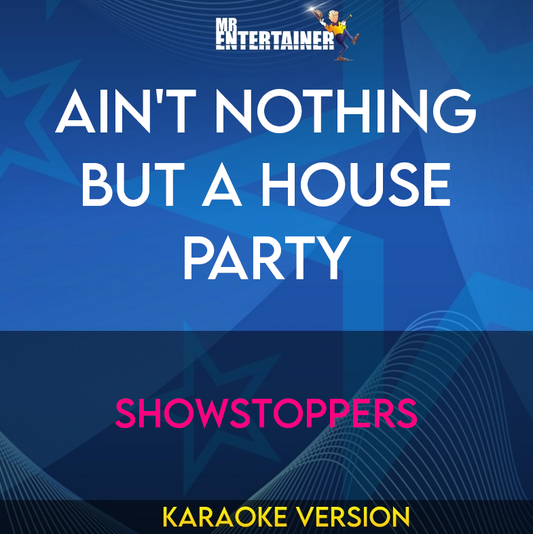 Ain't Nothing But A House Party - Showstoppers (Karaoke Version) from Mr Entertainer Karaoke