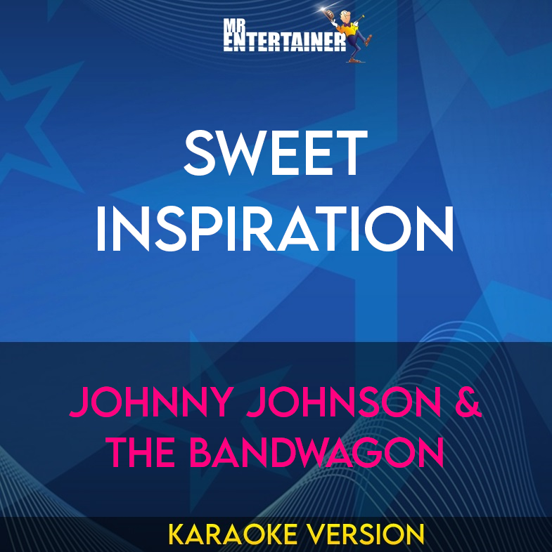 Sweet Inspiration - Johnny Johnson & The Bandwagon (Karaoke Version) from Mr Entertainer Karaoke