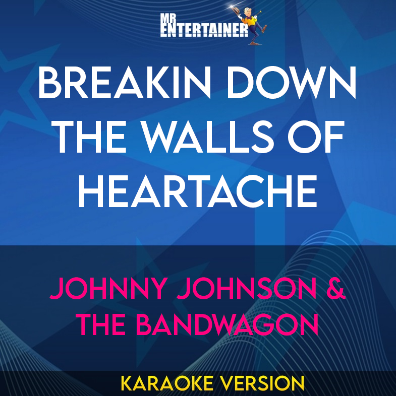 Breakin Down The Walls Of Heartache - Johnny Johnson & The Bandwagon (Karaoke Version) from Mr Entertainer Karaoke