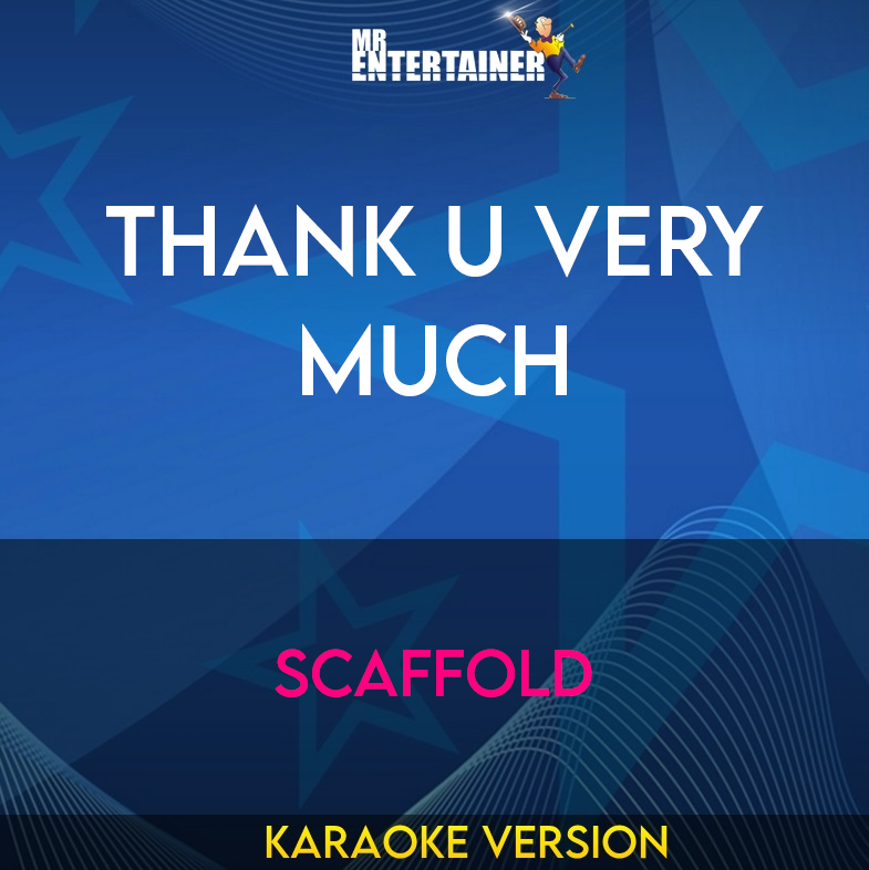 Thank U Very Much - Scaffold (Karaoke Version) from Mr Entertainer Karaoke