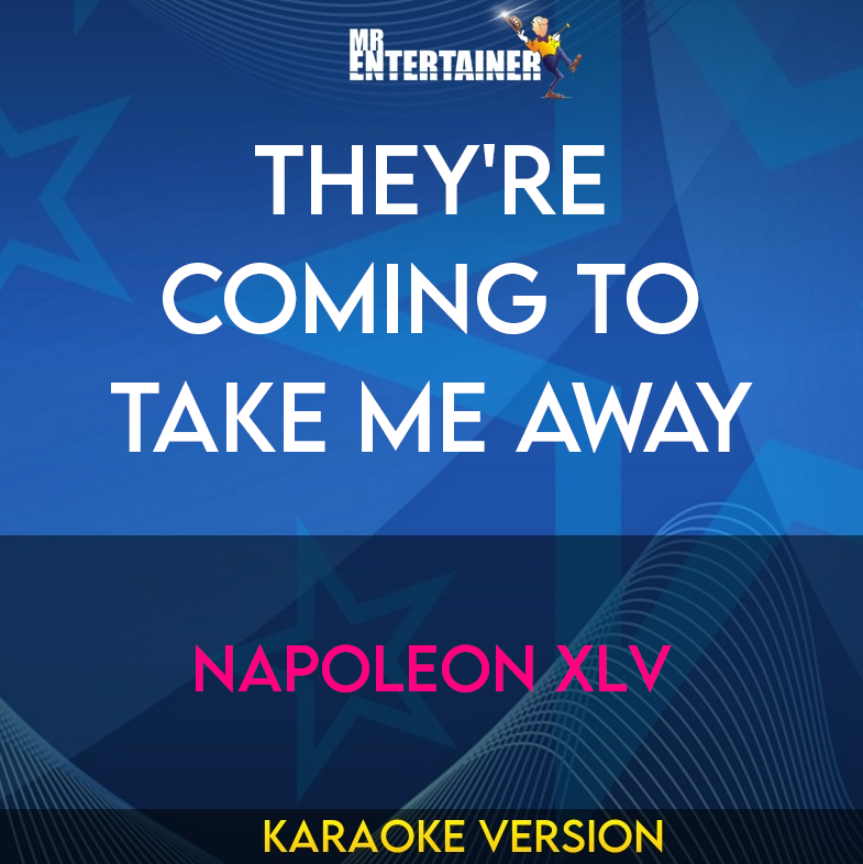 They're Coming To Take Me Away - Napoleon XlV (Karaoke Version) from Mr Entertainer Karaoke