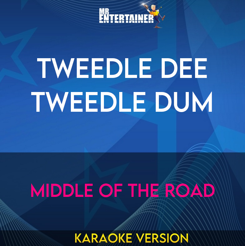 Tweedle Dee Tweedle Dum - Middle Of The Road (Karaoke Version) from Mr Entertainer Karaoke