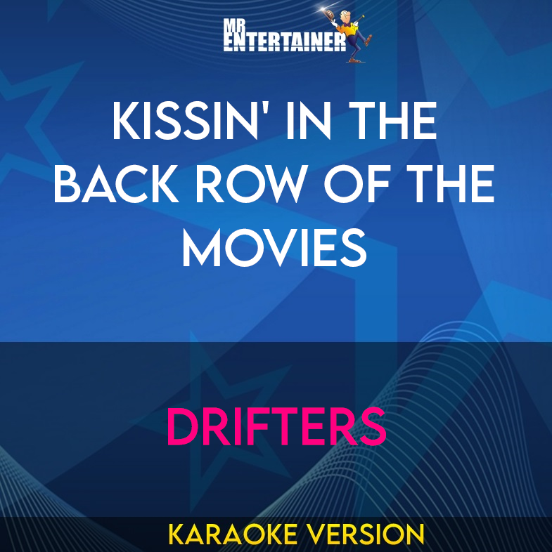 Kissin' In The Back Row Of The Movies - Drifters (Karaoke Version) from Mr Entertainer Karaoke