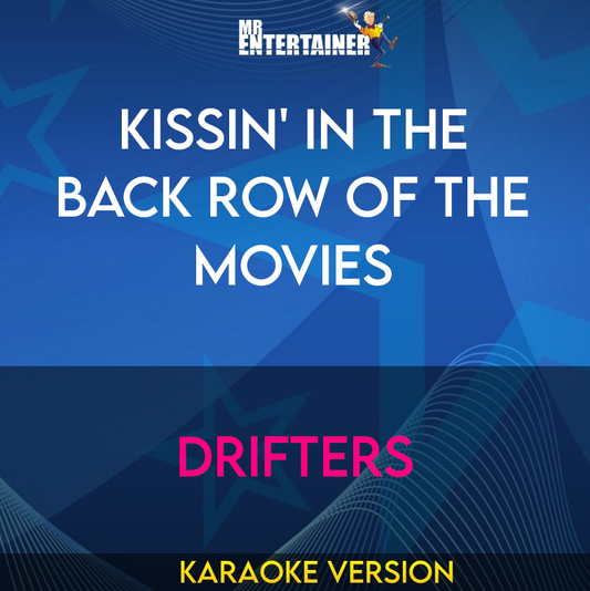 Kissin' In The Back Row Of The Movies - Drifters (Karaoke Version) from Mr Entertainer Karaoke