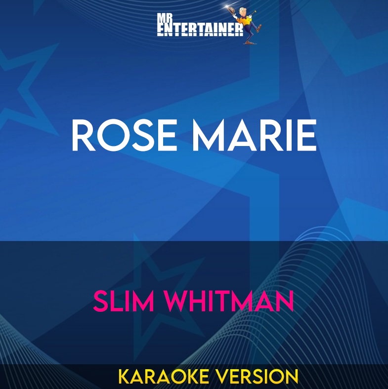 Rose Marie - Slim Whitman (Karaoke Version) from Mr Entertainer Karaoke