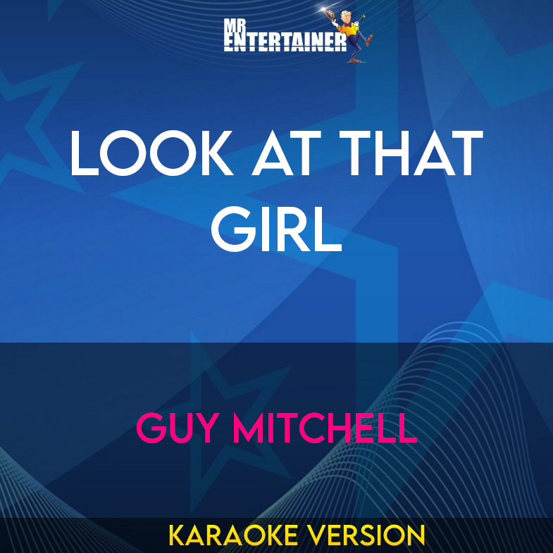 Look At That Girl - Guy Mitchell (Karaoke Version) from Mr Entertainer Karaoke