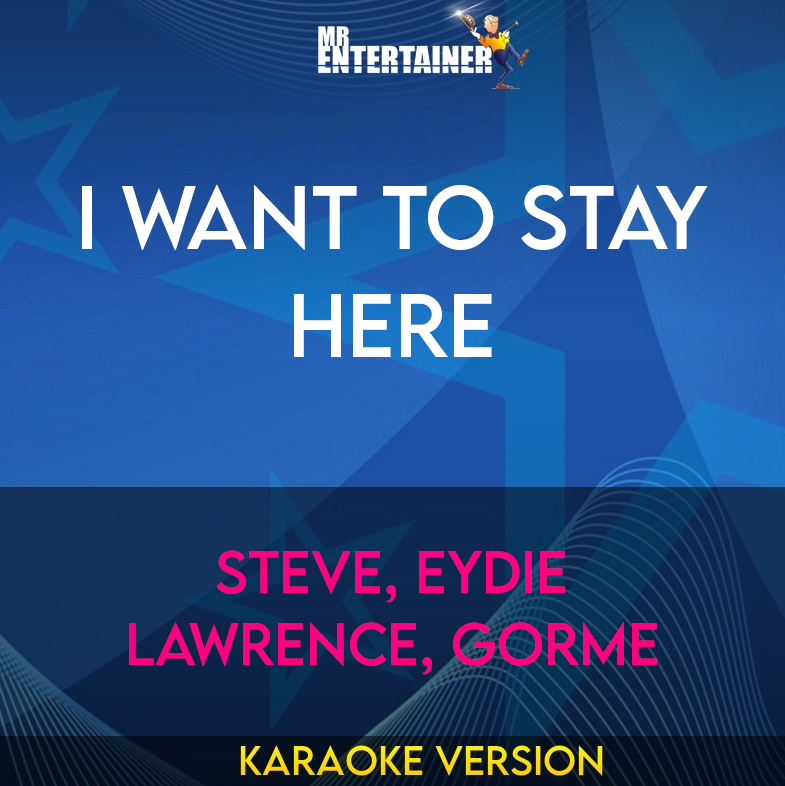 I Want To Stay Here - Steve, Eydie Lawrence, Gorme (Karaoke Version) from Mr Entertainer Karaoke