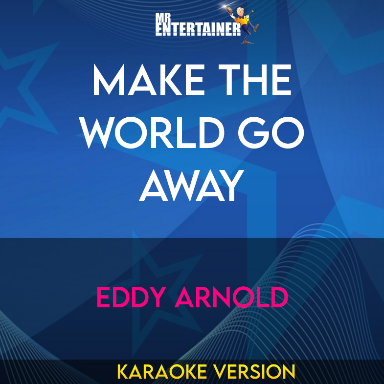 Make The World Go Away - Eddy Arnold (Karaoke Version) from Mr Entertainer Karaoke