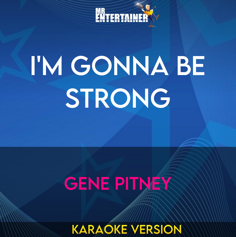 I'm Gonna Be Strong - Gene Pitney (Karaoke Version) from Mr Entertainer Karaoke
