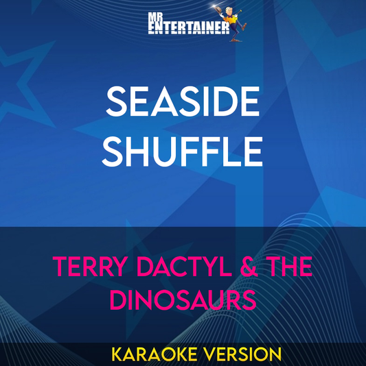 Seaside Shuffle - Terry Dactyl & The Dinosaurs (Karaoke Version) from Mr Entertainer Karaoke