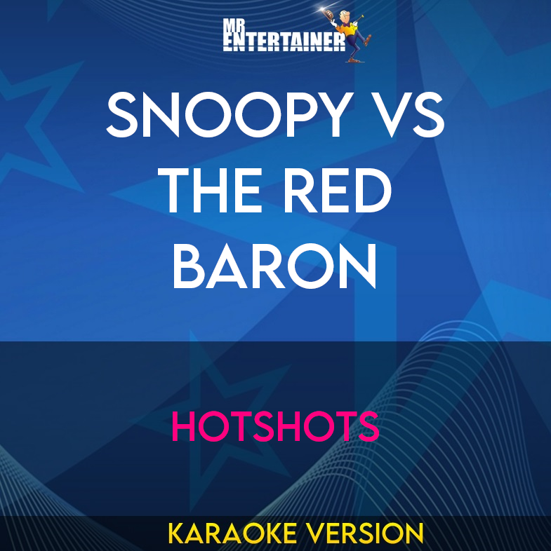 Snoopy Vs The Red Baron - Hotshots (Karaoke Version) from Mr Entertainer Karaoke