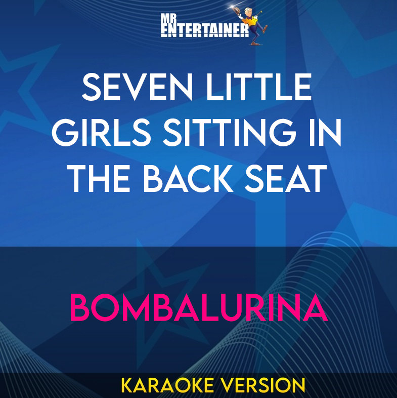 Seven Little Girls Sitting In The Back Seat - Bombalurina (Karaoke Version) from Mr Entertainer Karaoke