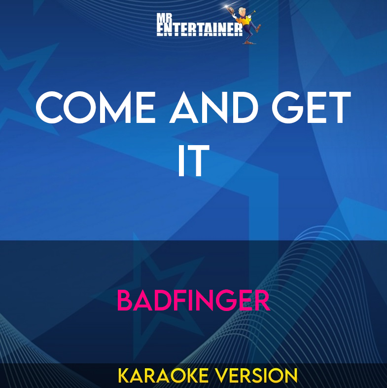 Come and Get It - Badfinger (Karaoke Version) from Mr Entertainer Karaoke