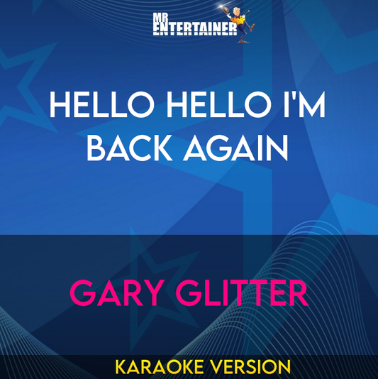 Hello Hello I'm Back Again - Gary Glitter (Karaoke Version) from Mr Entertainer Karaoke