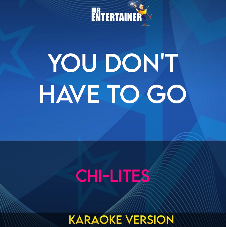 You Don't Have To Go - Chi-lites (Karaoke Version) from Mr Entertainer Karaoke