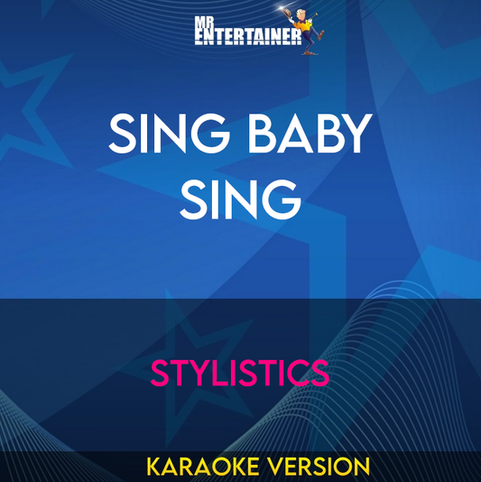 Sing Baby Sing - Stylistics (Karaoke Version) from Mr Entertainer Karaoke