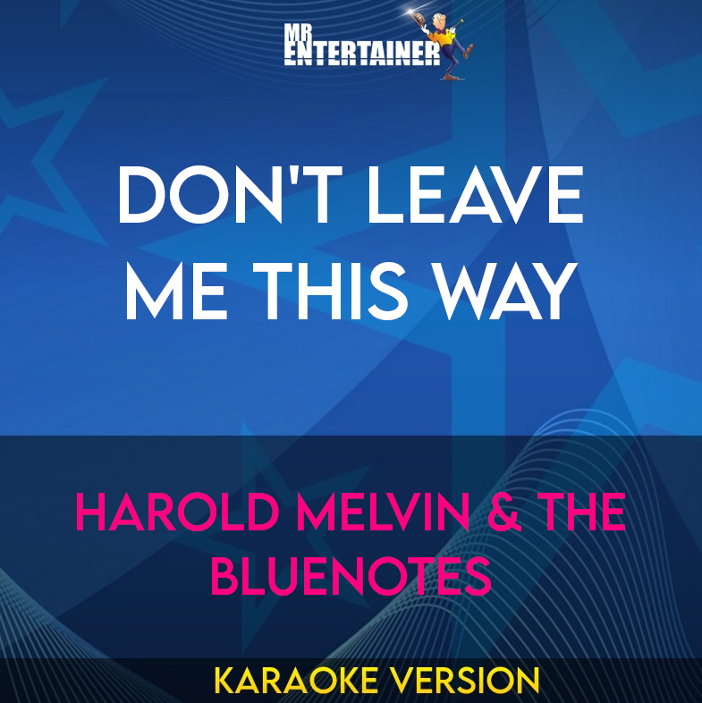 Don't Leave Me This Way - Harold Melvin & The Bluenotes (Karaoke Version) from Mr Entertainer Karaoke