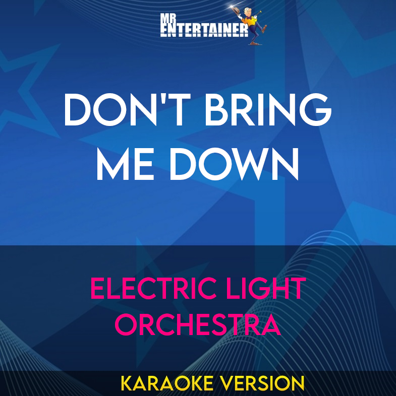 Don't Bring Me Down - Electric Light Orchestra (Karaoke Version) from Mr Entertainer Karaoke