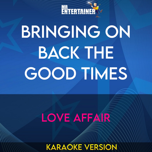 Bringing On Back The Good Times - Love Affair (Karaoke Version) from Mr Entertainer Karaoke