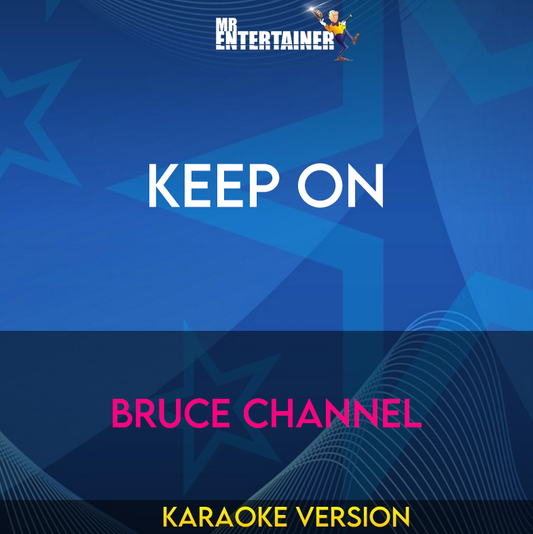 Keep On - Bruce Channel (Karaoke Version) from Mr Entertainer Karaoke