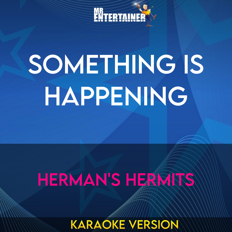 Something Is Happening - Herman's Hermits (Karaoke Version) from Mr Entertainer Karaoke