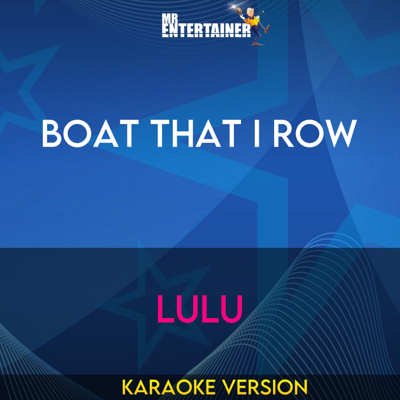 Boat That I Row - Lulu (Karaoke Version) from Mr Entertainer Karaoke