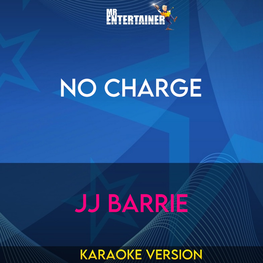 No Charge - JJ Barrie (Karaoke Version) from Mr Entertainer Karaoke