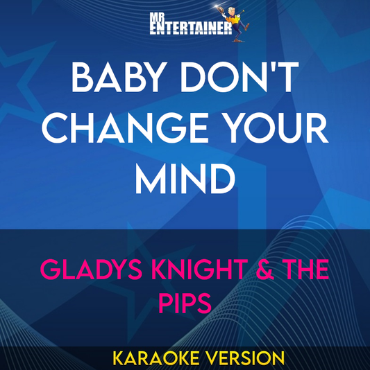 Baby Don't Change Your Mind - Gladys Knight & The Pips (Karaoke Version) from Mr Entertainer Karaoke