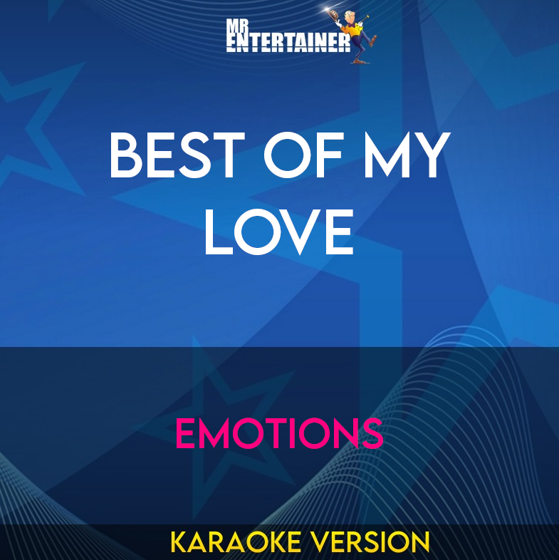 Best Of My Love - Emotions (Karaoke Version) from Mr Entertainer Karaoke