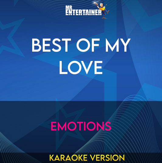 Best Of My Love - Emotions (Karaoke Version) from Mr Entertainer Karaoke