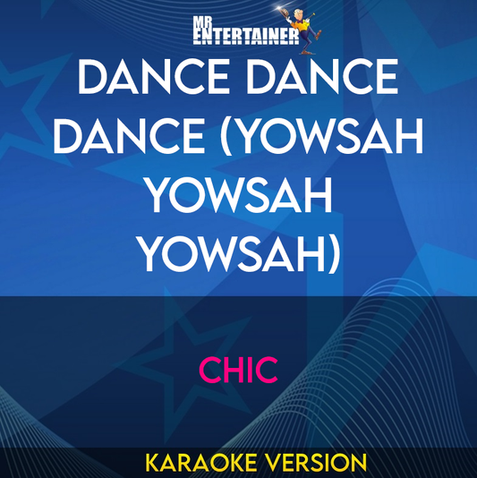 Dance Dance Dance (yowsah Yowsah Yowsah) - Chic (Karaoke Version) from Mr Entertainer Karaoke