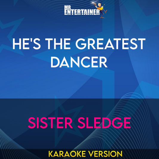 He's The Greatest Dancer - Sister Sledge (Karaoke Version) from Mr Entertainer Karaoke