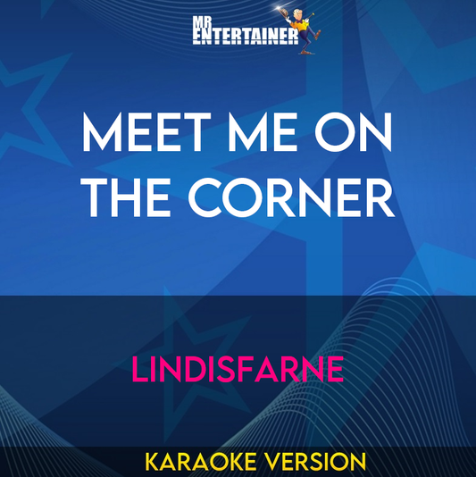 Meet Me On The Corner - Lindisfarne (Karaoke Version) from Mr Entertainer Karaoke